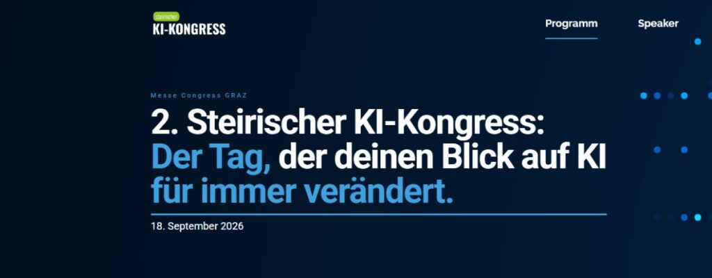 Steirischer KI-Kongress 2026: Warum Graz im September zum Treffpunkt für KI, Führung und Umsetzung wird Bild: Veranstalterwebseite Der steirische KI Kongress bietet ein umfangreiches Programm